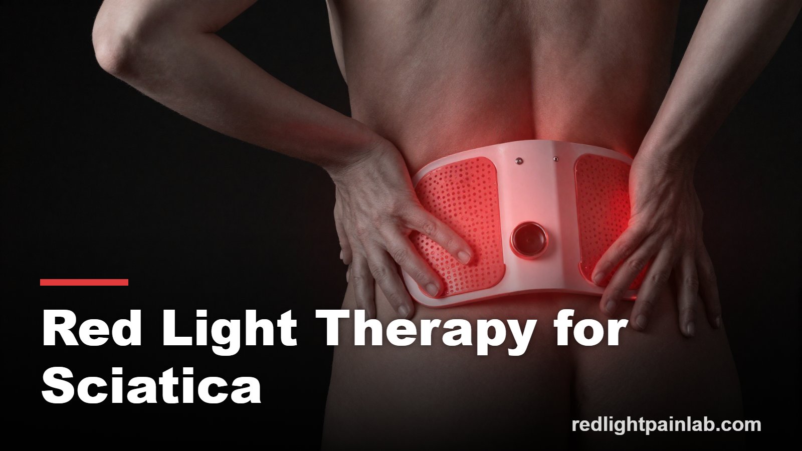 Red light therapy for sciatica, red light on the lower back and hip